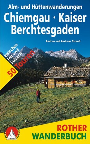 Rother - Alm- und Hüttenwanderungen Chiemgau - Kaiser - Berchtesgaden wandelboek